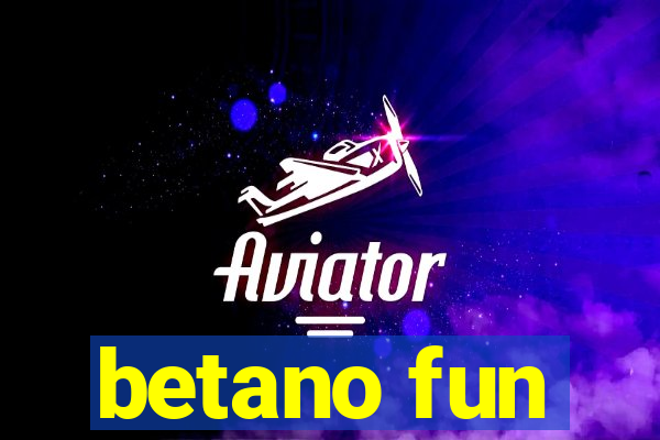 betano fun